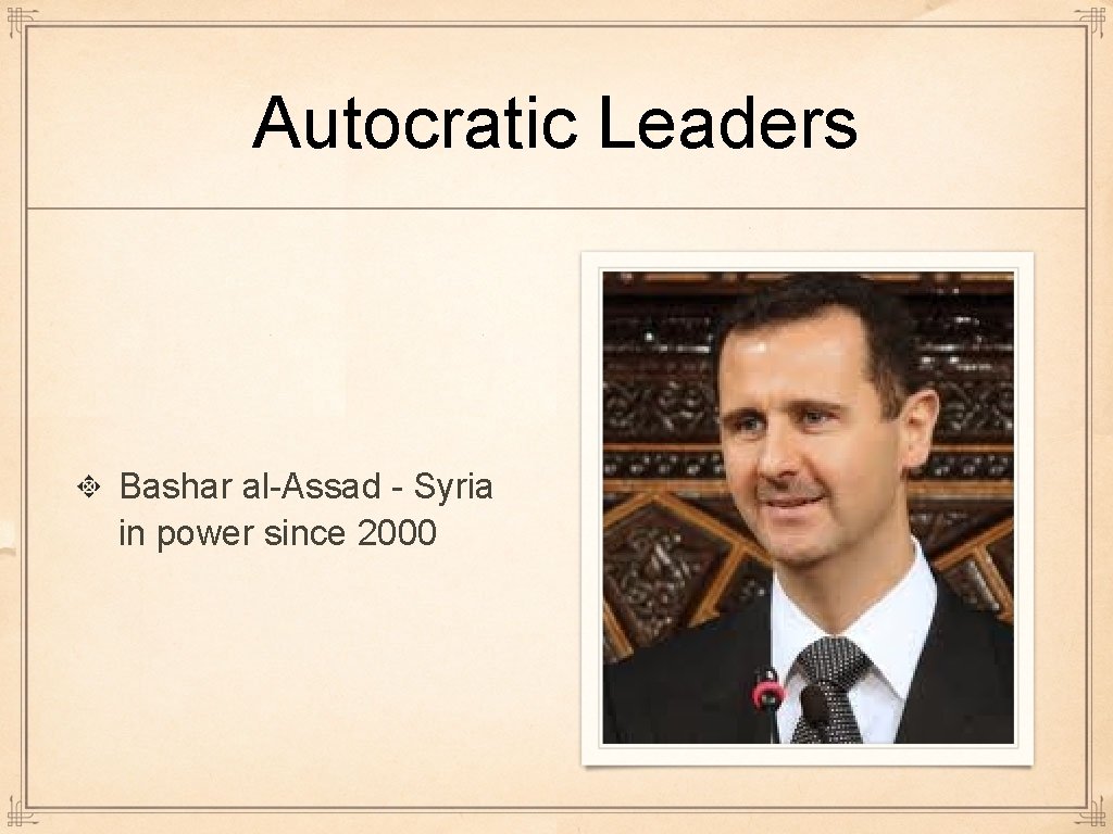 Autocratic Leaders Bashar al-Assad - Syria in power since 2000  Autocratic Leaders Bashar al-Assad - Syria in power since 2000