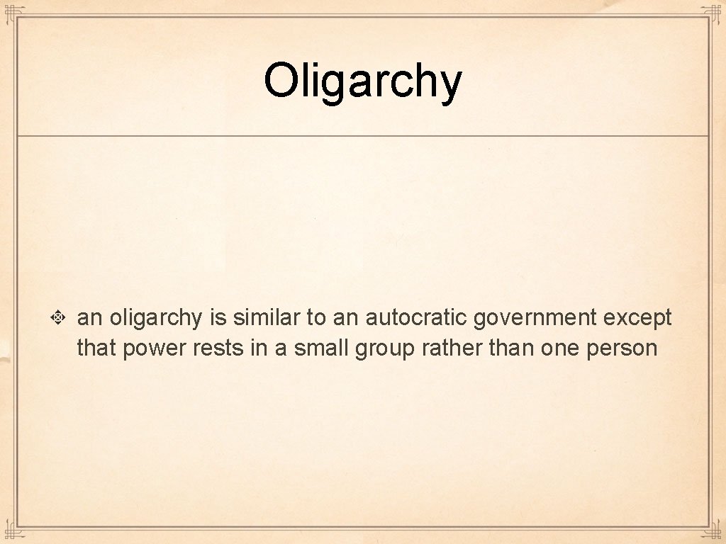 Oligarchy an oligarchy is similar to an autocratic government except that power rests in Oligarchy an oligarchy is similar to an autocratic government except that power rests in