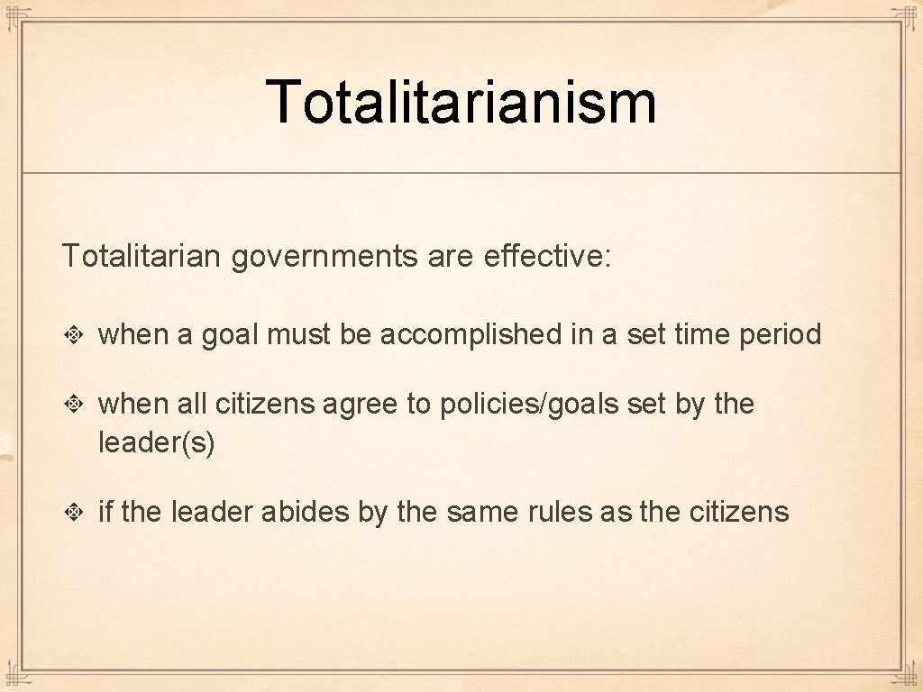 Totalitarianism Totalitarian governments are effective: when a goal must be accomplished in a set Totalitarianism Totalitarian governments are effective: when a goal must be accomplished in a set