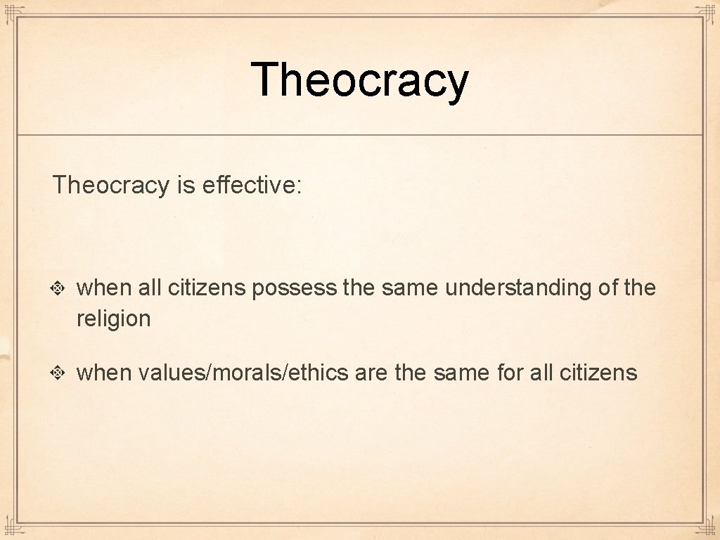 Theocracy is effective: when all citizens possess the same understanding of the religion when Theocracy is effective: when all citizens possess the same understanding of the religion when