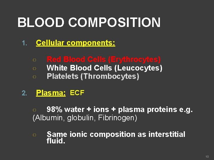 BLOOD COMPOSITION 1. Cellular components: ○ ○ ○ 2. Red Blood Cells (Erythrocytes) White