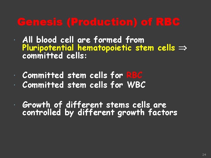 Genesis (Production) of RBC All blood cell are formed from Pluripotential hematopoietic stem cells