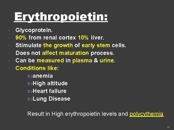 Erythropoietin: Glycoprotein. 90% from renal cortex 10% liver. Stimulate the growth of early stem