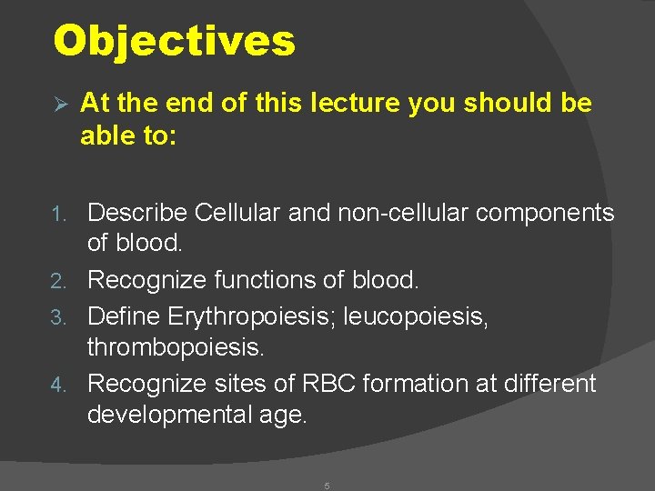 Objectives Ø At the end of this lecture you should be able to: Describe