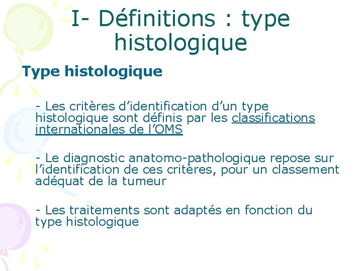 I- Définitions : type histologique Type histologique - Les critères d’identification d’un type histologique