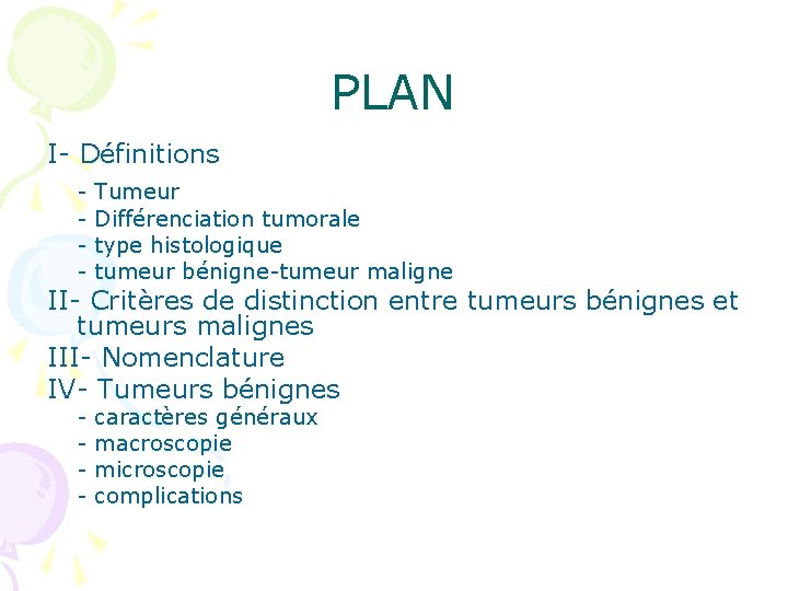 PLAN I- Définitions - Tumeur Différenciation tumorale type histologique tumeur bénigne-tumeur maligne - caractères