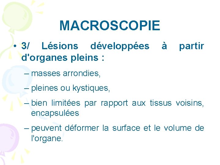 MACROSCOPIE • 3/ Lésions développées d'organes pleins : à partir – masses arrondies, –
