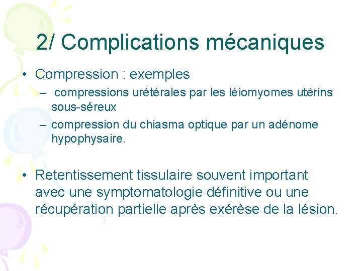 2/ Complications mécaniques • Compression : exemples – compressions urétérales par les léiomyomes utérins