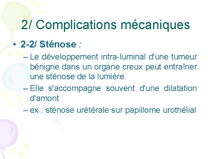 2/ Complications mécaniques • 2 -2/ Sténose : – Le développement intra-luminal d'une tumeur