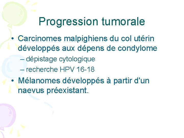 Progression tumorale • Carcinomes malpighiens du col utérin développés aux dépens de condylome –