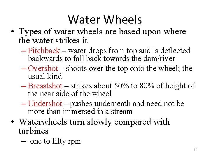 Water Wheels • Types of water wheels are based upon where the water strikes