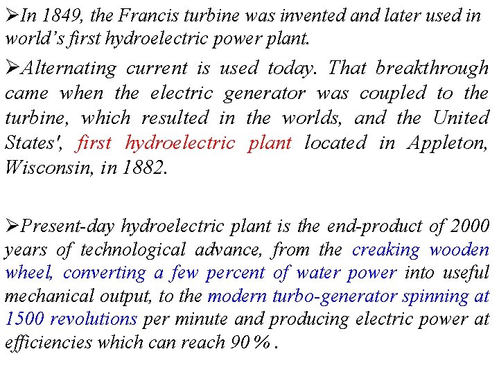 ØIn 1849, the Francis turbine was invented and later used in world’s first hydroelectric