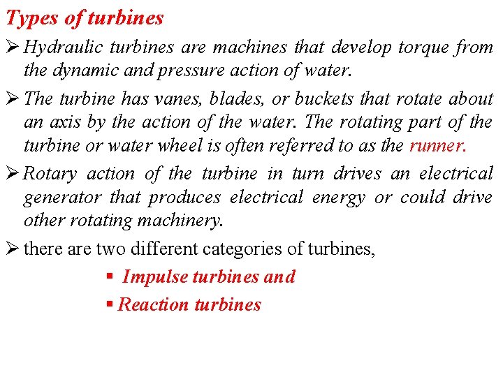 Types of turbines Ø Hydraulic turbines are machines that develop torque from the dynamic