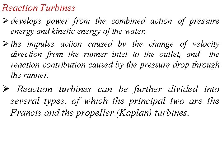 Reaction Turbines Ø develops power from the combined action of pressure energy and kinetic