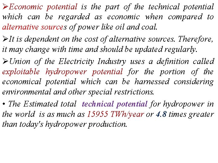 ØEconomic potential is the part of the technical potential which can be regarded as