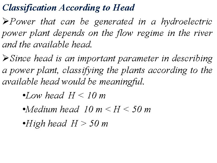 Classification According to Head ØPower that can be generated in a hydroelectric power plant