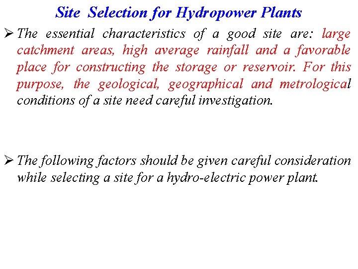 Site Selection for Hydropower Plants Ø The essential characteristics of a good site are: