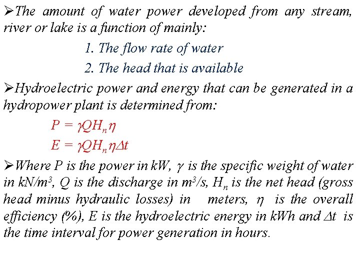 ØThe amount of water power developed from any stream, river or lake is a