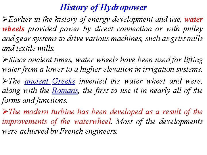 History of Hydropower ØEarlier in the history of energy development and use, water wheels