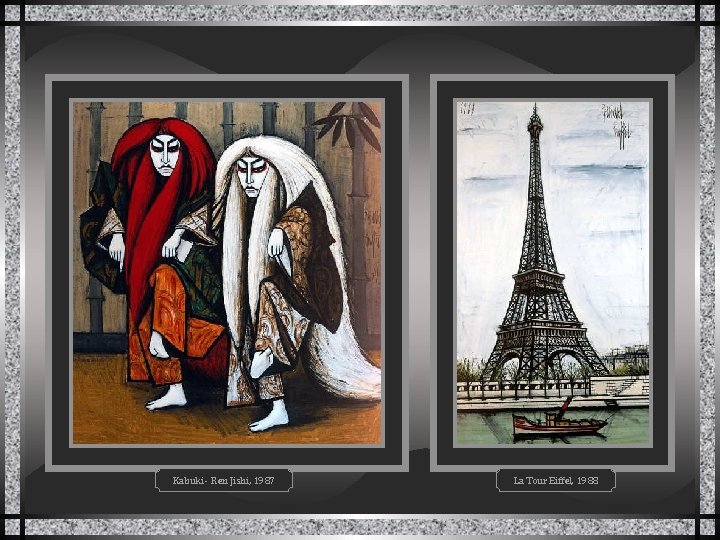 Kabuki - Ren Jishi, 1987 La Tour Eiffel, 1988 