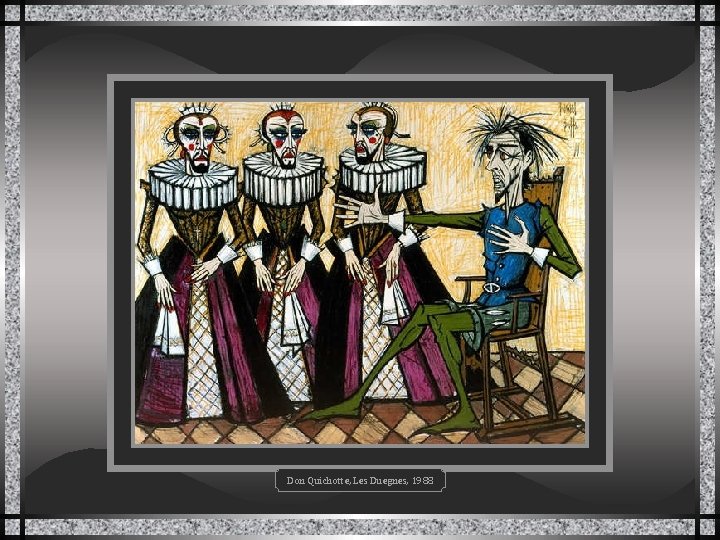 Don Quichotte, Les Duegnes, 1988 