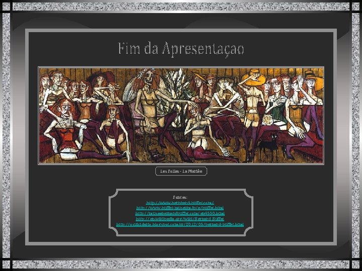 Les Folles - La Mariée Fontes: http: //www. bernhard-buffet. com/ http: //www. buffet-museum. jp/e/buffet.