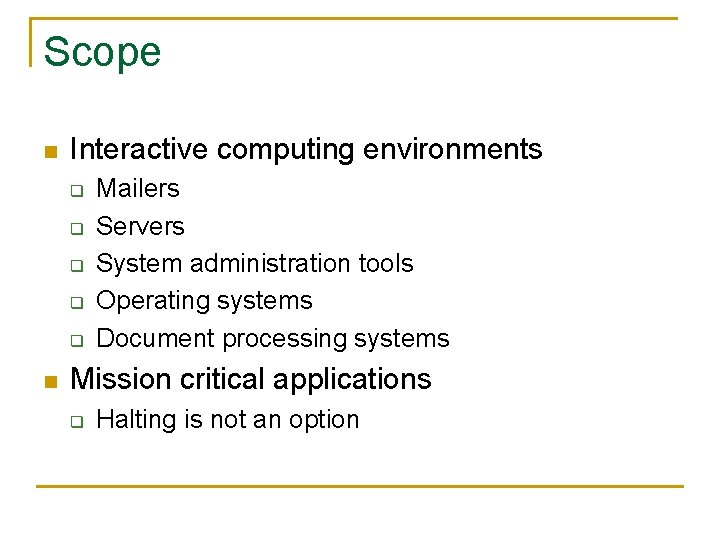 Scope n Interactive computing environments q q q n Mailers Servers System administration tools