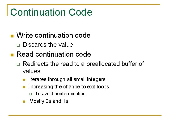 Continuation Code n Write continuation code q n Discards the value Read continuation code