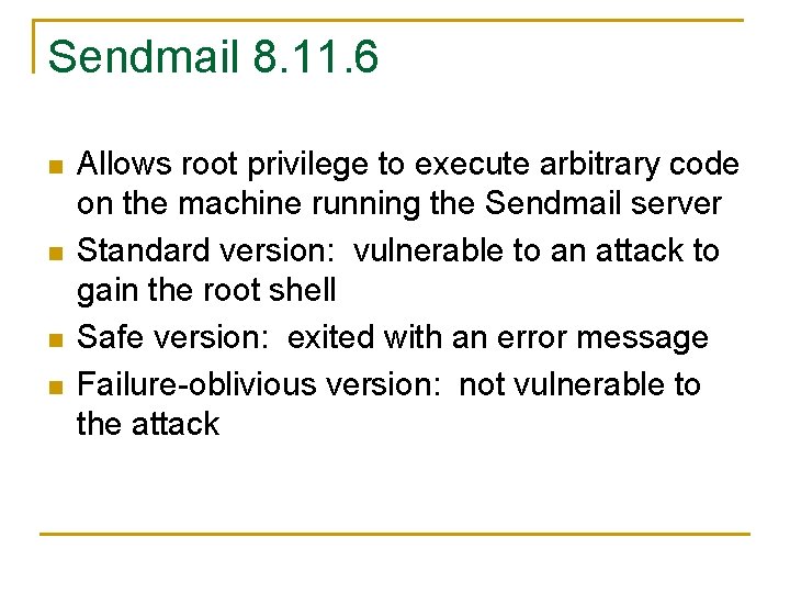 Sendmail 8. 11. 6 n n Allows root privilege to execute arbitrary code on
