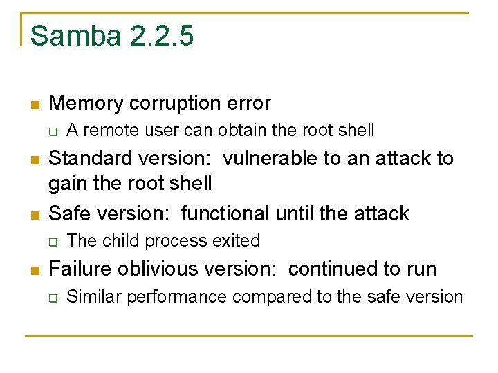 Samba 2. 2. 5 n Memory corruption error q n n Standard version: vulnerable