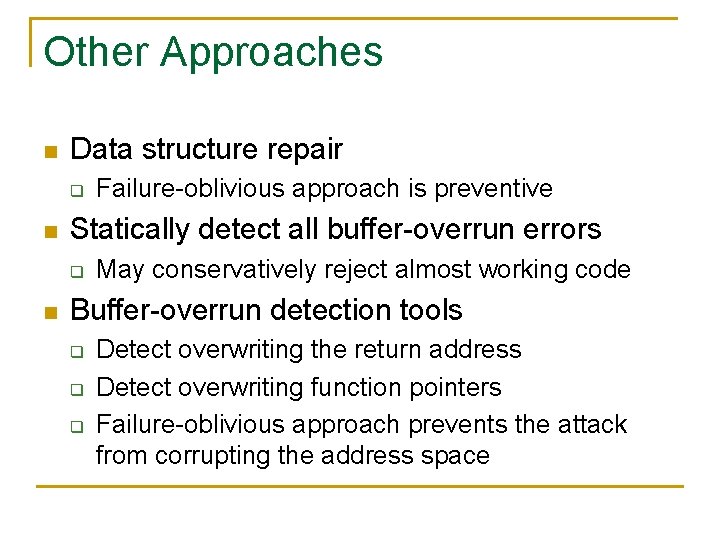 Other Approaches n Data structure repair q n Statically detect all buffer-overrun errors q