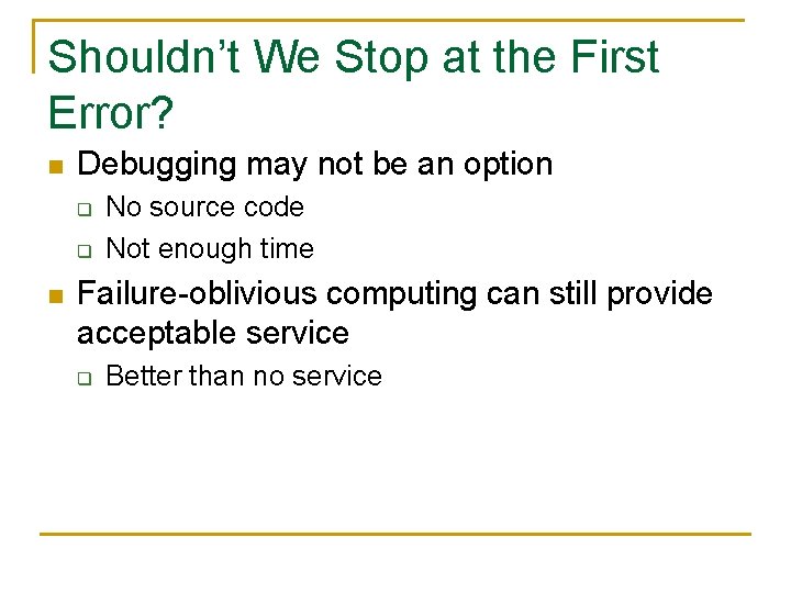 Shouldn’t We Stop at the First Error? n Debugging may not be an option