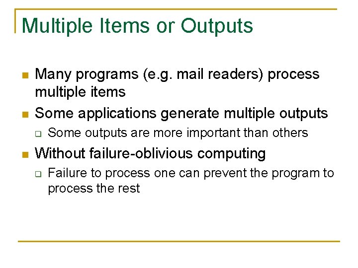 Multiple Items or Outputs n n Many programs (e. g. mail readers) process multiple