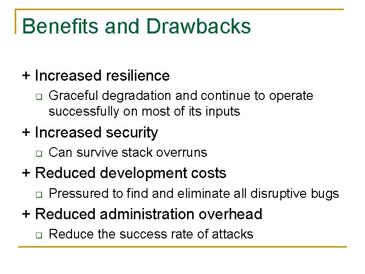 Benefits and Drawbacks + Increased resilience q Graceful degradation and continue to operate successfully