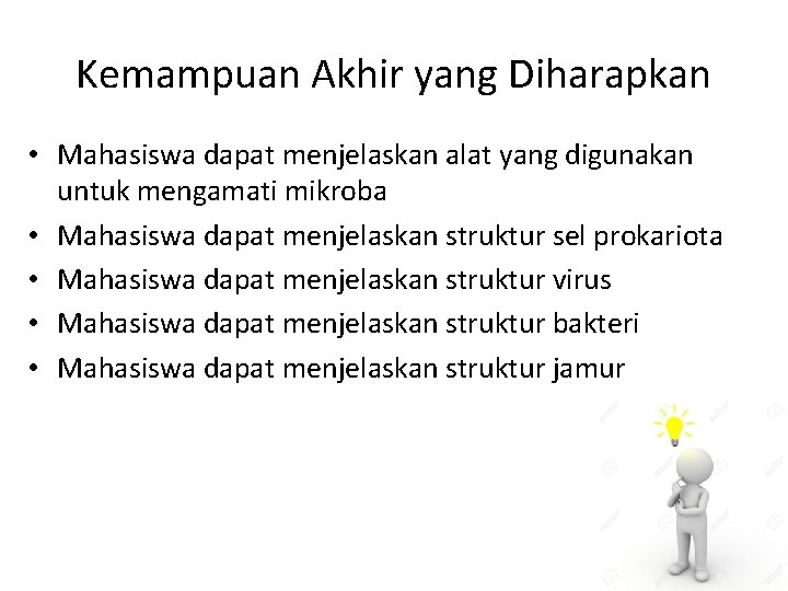 Kemampuan Akhir yang Diharapkan • Mahasiswa dapat menjelaskan alat yang digunakan untuk mengamati mikroba