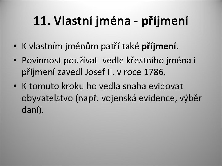 11. Vlastní jména - příjmení • K vlastním jménům patří také příjmení. • Povinnost