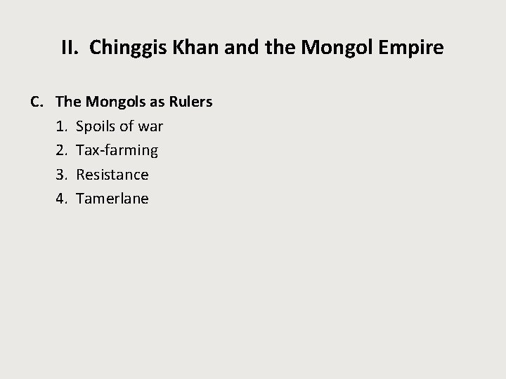 II. Chinggis Khan and the Mongol Empire C. The Mongols as Rulers 1. Spoils
