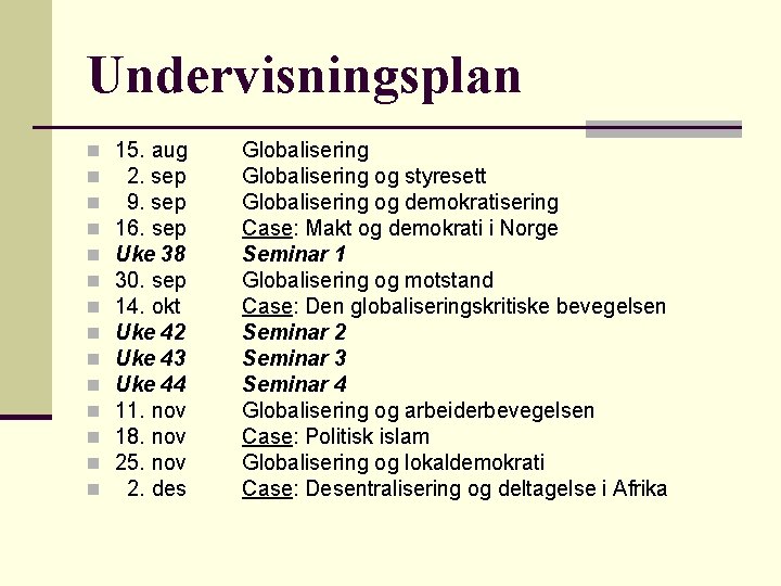 Undervisningsplan n n n 15. aug 2. sep 9. sep 16. sep Uke 38