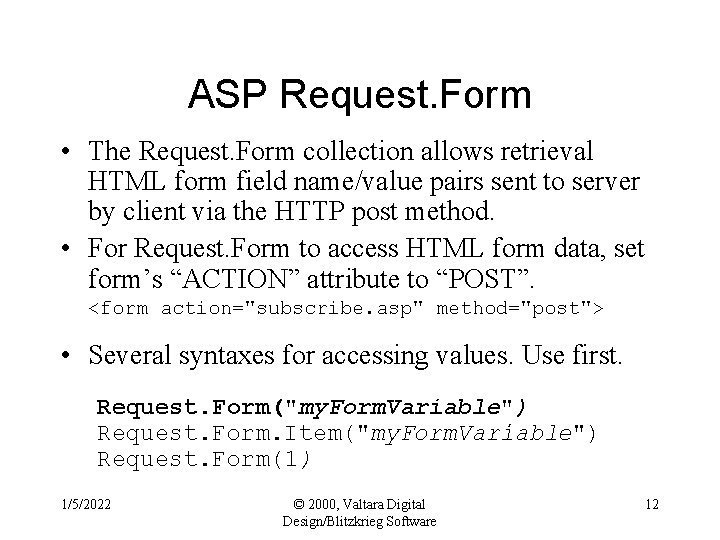 ASP Request. Form • The Request. Form collection allows retrieval HTML form field name/value