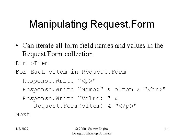 Manipulating Request. Form • Can iterate all form field names and values in the