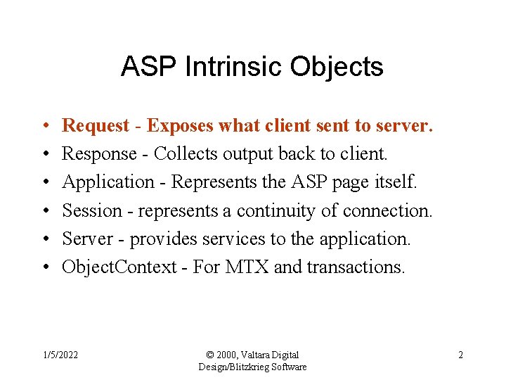ASP Intrinsic Objects • • • Request - Exposes what client sent to server.