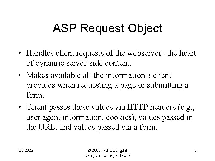 ASP Request Object • Handles client requests of the webserver--the heart of dynamic server-side