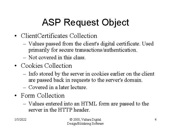 ASP Request Object • Client. Certificates Collection – Values passed from the client's digital