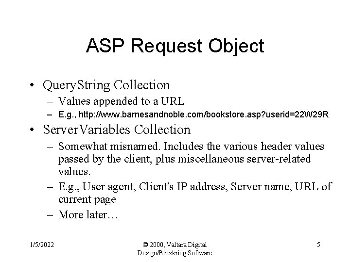 ASP Request Object • Query. String Collection – Values appended to a URL –