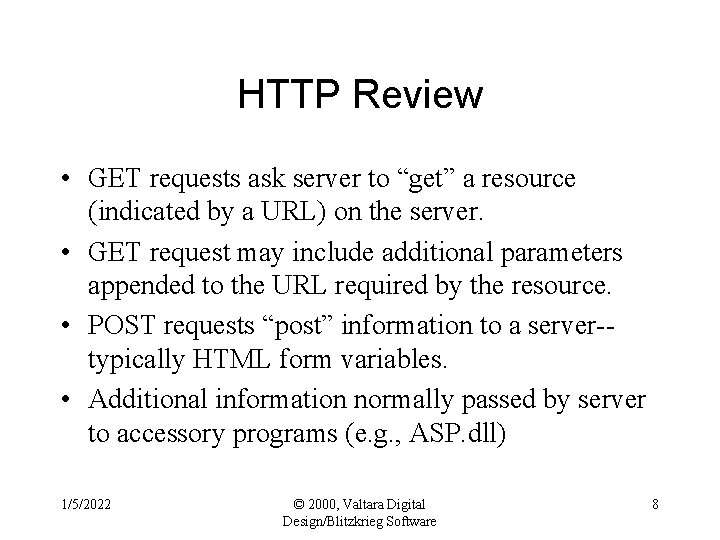 HTTP Review • GET requests ask server to “get” a resource (indicated by a