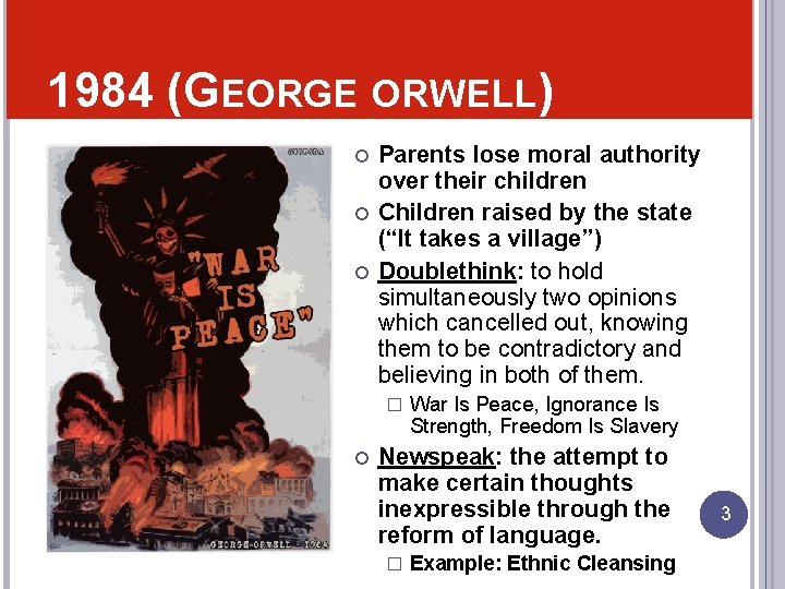 1984 (GEORGE ORWELL) Parents lose moral authority over their children Children raised by the