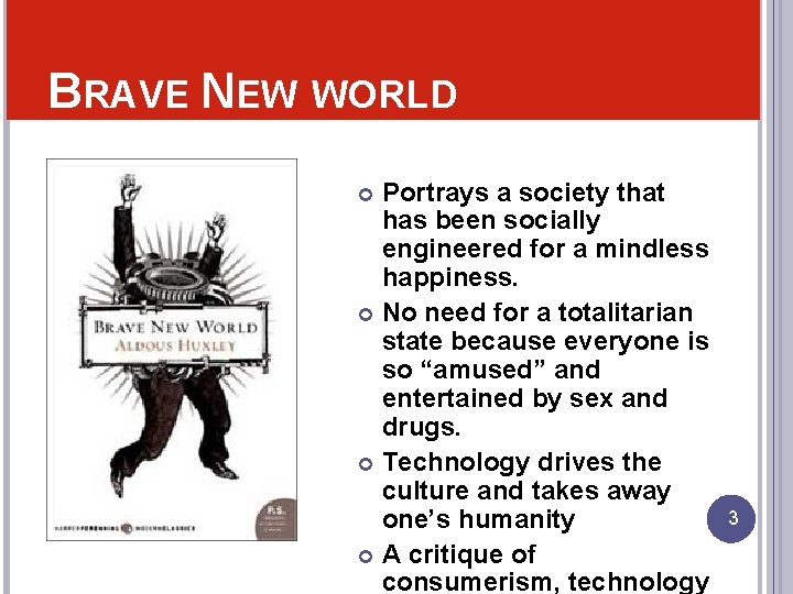 BRAVE NEW WORLD Portrays a society that has been socially engineered for a mindless