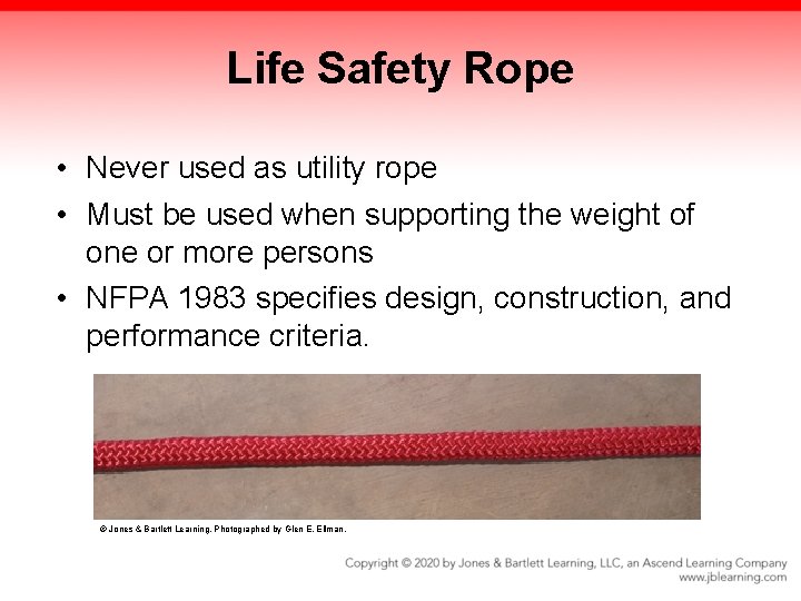 Life Safety Rope • Never used as utility rope • Must be used when Life Safety Rope • Never used as utility rope • Must be used when