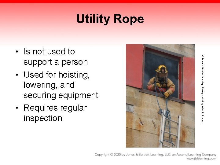 Utility Rope © Jones & Bartlett Learning. Photographed by Glen E. Ellman. • Is Utility Rope © Jones & Bartlett Learning. Photographed by Glen E. Ellman. • Is