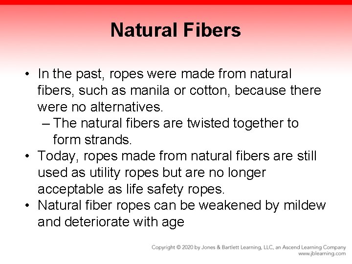 Natural Fibers • In the past, ropes were made from natural fibers, such as Natural Fibers • In the past, ropes were made from natural fibers, such as